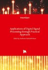 Applications of Digital Signal Processing through Practical Approach