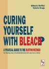 Curing Yourself with Bleach? - A Pratical Guide to the Ruffini Method for Treating over a Hundred Ailments with Less than a Dollar