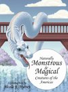 Naturally Monstrous and Magical Creatures of the Americas