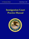 Immigration Court Practice Manual (Revised August, 2018)