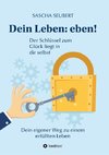 Dein Leben: eben!