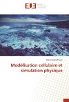 Modélisation cellulaire et simulation physique