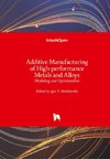 Additive Manufacturing of High-performance Metals and Alloys