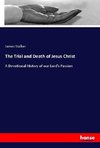 The Trial and Death of Jesus Christ