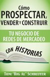 Cómo Prospectar, Vender Y Construir Tu Negocio De Redes De Mercadeo Con Historias