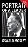 Portrait of a Leader - Oswald Mosley