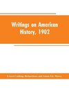 Writings on American history, 1902
