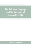 The Yorktown Campaign and the Surrender of Cornwallis 1781