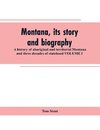 Montana, its story and biography; a history of aboriginal and territorial Montana and three decades of statehood VOLUME I