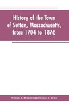 History of the Town of Sutton, Massachusetts, from 1704 to 1876