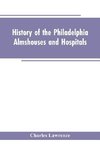 History Of The Philadelphia Almshouses And Hospitals