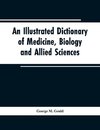 An illustrated dictionary of medicine, biology and allied sciences
