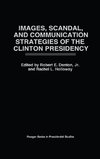 Images, Scandal, and Communication Strategies of the Clinton Presidency