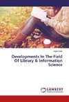 Developments In The Field Of Library & Information Science