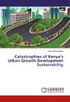 Catastrophies of Kenya's Urban Growth Development Sustainability