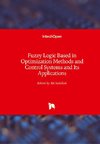 Fuzzy Logic Based in Optimization Methods and Control Systems and Its Applications