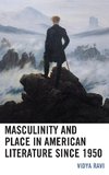 Masculinity and Place in American Literature since 1950