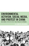 Environmental Activism, Social Media, and Protest in China