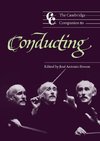 The Cambridge Companion to Conducting