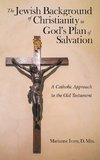 The Jewish Background of Christianity in God's Plan of Salvation