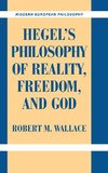 Hegel's Philosophy of Reality, Freedom, and God