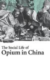 The Social Life of Opium in China