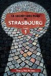 Le Secret des rues de Strasbourg - TOME 1