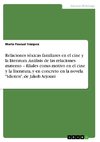 Relaciones tóxicas familiares en el cine y la literatura. Análisis de las relaciones materno - filiales como motivo en el cine y la literatura, y en concreto en la novela 