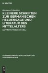 Kleinere Schriften zur germanischen Heldensage und Literatur des Mittelalters