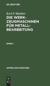 Karl P. Matthes: Die Werkzeugmaschinen für Metallbearbeitung. Band 1