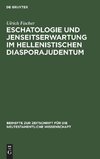 Eschatologie und Jenseitserwartung im hellenistischen Diasporajudentum