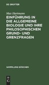 Einführung in die allgemeine Biologie und ihre philosophischen Grund- und Grenzfragen