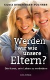 Werden wir wie unsere Eltern?