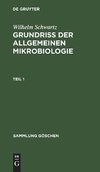 Wilhelm Schwartz: Grundriß der Allgemeinen Mikrobiologie. Teil 1