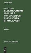 Adolf Daßler: Elektrochemie und ihre physikalisch-chemischen Grundlagen. Band 1