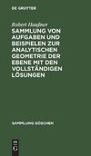 Sammlung von Aufgaben und Beispielen zur analytischen Geometrie der Ebene mit den vollständigen Lösungen