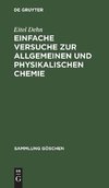 Einfache Versuche zur allgemeinen und physikalischen Chemie