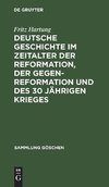 Deutsche Geschichte im Zeitalter der Reformation, der Gegenreformation und des 30 jährigen Krieges