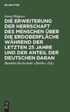 Die Erweiterung der Herrschaft des Menschen über die Erdoberfläche während der letzten 25 Jahre und der Anteil der Deutschen daran