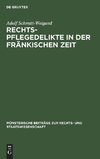 Rechtspflegedelikte in der fränkischen Zeit