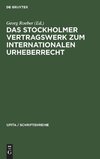 Das Stockholmer Vertragswerk zum internationalen Urheberrecht