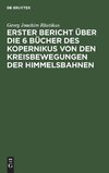 Erster Bericht über die 6 Bücher des Kopernikus von den Kreisbewegungen der            Himmelsbahnen