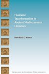 Food and Transformation in Ancient Mediterranean Literature