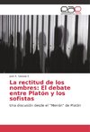 La rectitud de los nombres: El debate entre Platón y los sofistas