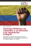 Víctimas Militares en Colombia y su derecho a la reparación integral