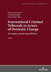 International Criminal Tribunals as Actors of Domestic Change.