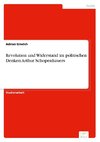 Revolution und Widerstand im politischen Denken Arthur Schopenhauers