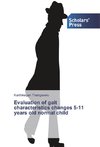 Evaluation of gait characteristics changes 5-11 years old normal child