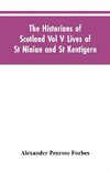 The Historians of Scotland Vol V Lives of St Ninian and St Kentigern