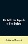 Old paths and legends of New England